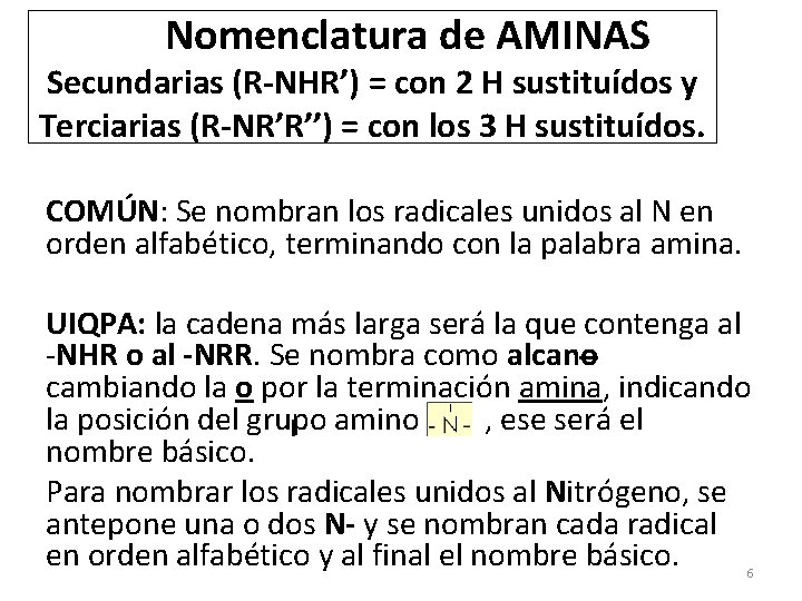 Nomenclatura de AMINAS Secundarias (R-NHR’) = con 2 H sustituídos y Terciarias (R-NR’R’’) =