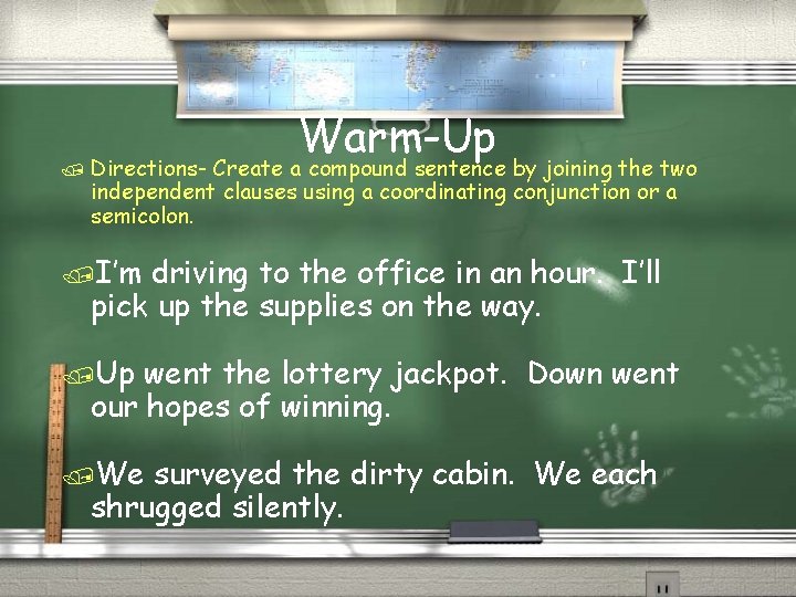/ Directions- Warm-Up Create a compound sentence by joining the two independent clauses using
