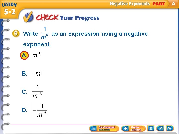 Write as an expression using a negative exponent. A. m– 6 B. –m 6