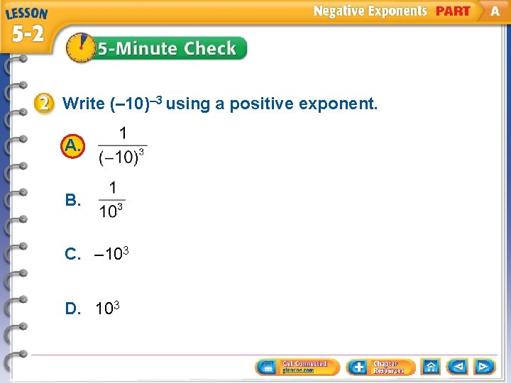 Write (– 10)– 3 using a positive exponent. A. B. C. – 103 D.