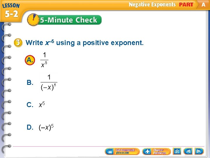 Write x– 5 using a positive exponent. A. B. C. x 5 D. (–x)5