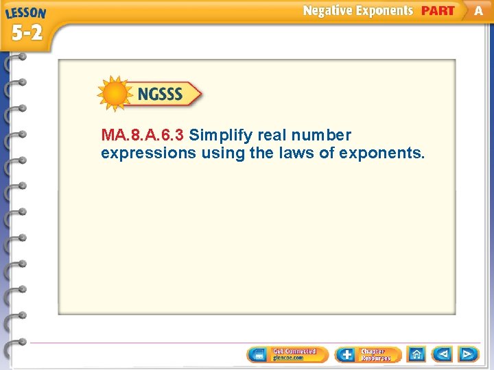 MA. 8. A. 6. 3 Simplify real number expressions using the laws of exponents.