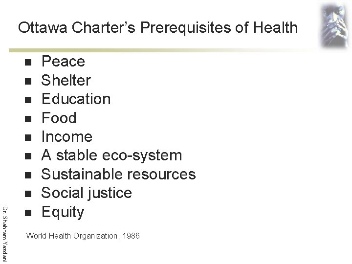 Ottawa Charter’s Prerequisites of Health n n n n Dr. Shahram Yazdani n Peace