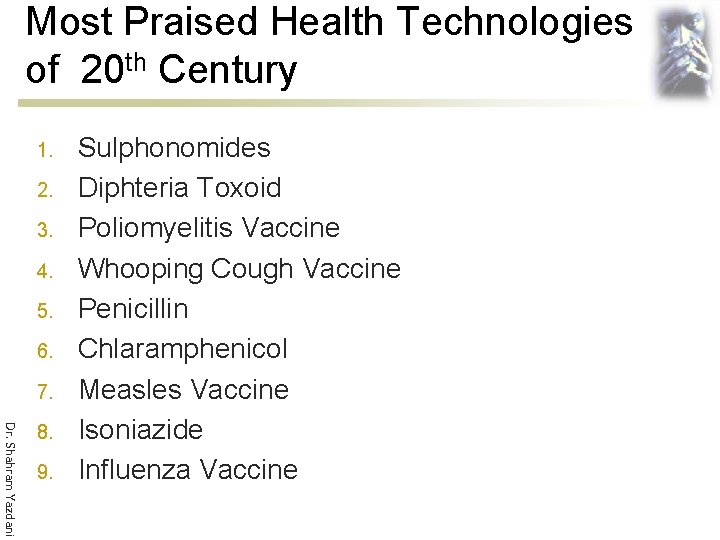 Most Praised Health Technologies of 20 th Century 1. 2. 3. 4. 5. 6.