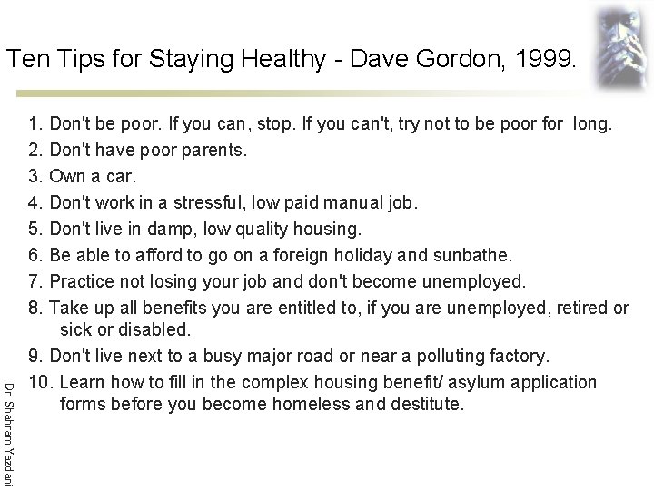 Ten Tips for Staying Healthy - Dave Gordon, 1999. Dr. Shahram Yazdani 1. Don't