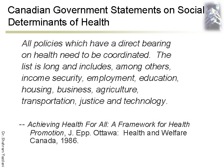 Canadian Government Statements on Social Determinants of Health All policies which have a direct