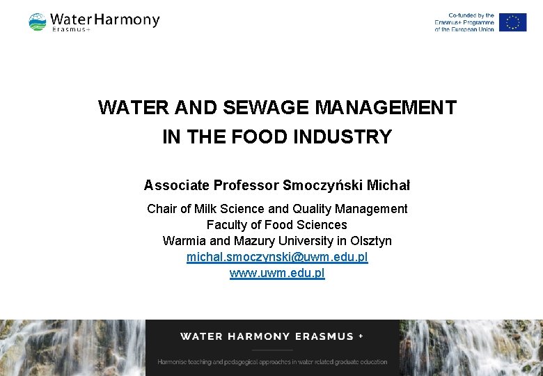 WATER AND SEWAGE MANAGEMENT IN THE FOOD INDUSTRY Associate Professor Smoczyński Michał Chair of