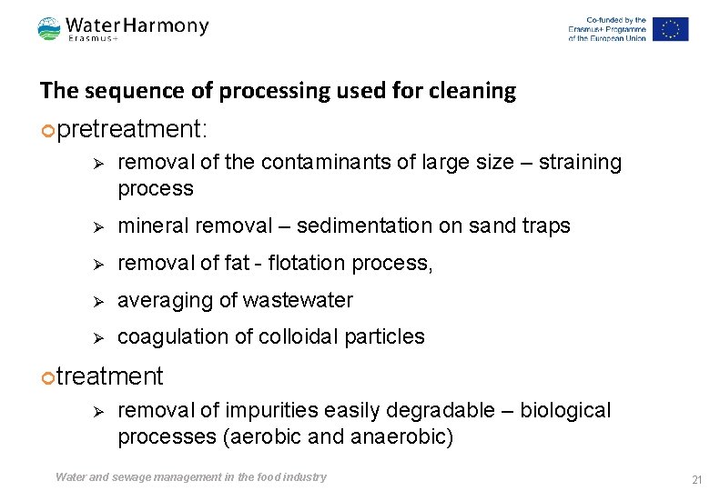 The sequence of processing used for cleaning pretreatment: Ø removal of the contaminants of