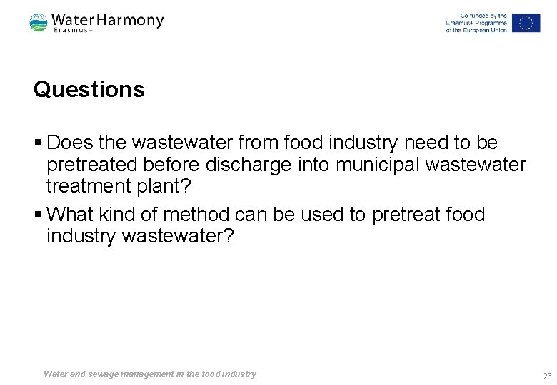 Questions § Does the wastewater from food industry need to be pretreated before discharge