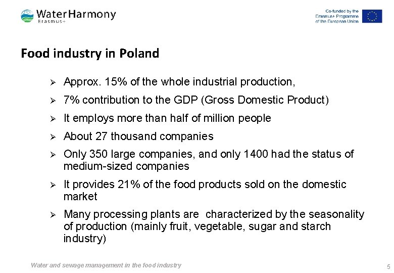 Food industry in Poland Ø Approx. 15% of the whole industrial production, Ø 7%