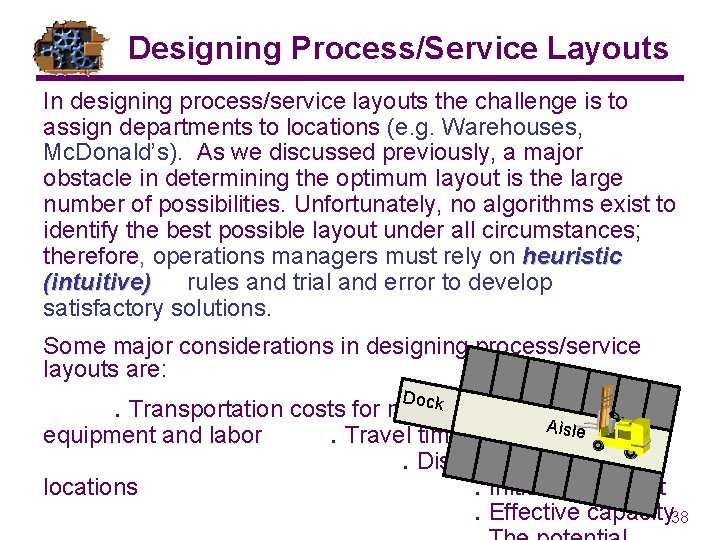 Designing Process/Service Layouts In designing process/service layouts the challenge is to assign departments to
