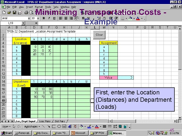 Minimizing Transportation Costs Example First, enter the Location (Distances) and Department (Loads) 45 