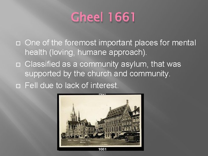 Gheel 1661 One of the foremost important places for mental health (loving, humane approach).