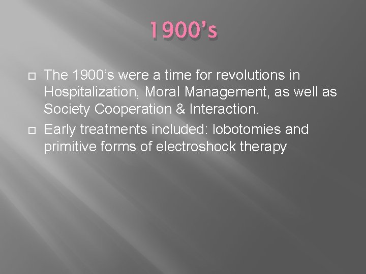1900’s The 1900’s were a time for revolutions in Hospitalization, Moral Management, as well