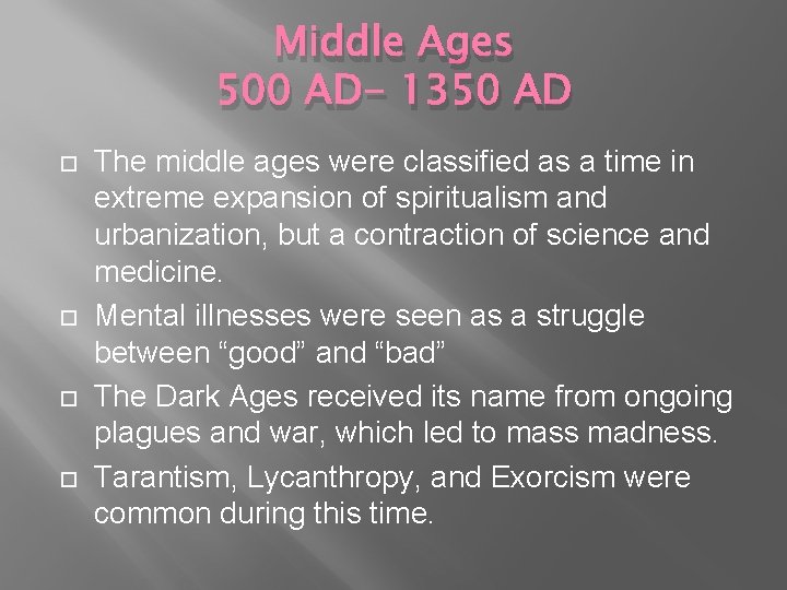 Middle Ages 500 AD- 1350 AD The middle ages were classified as a time