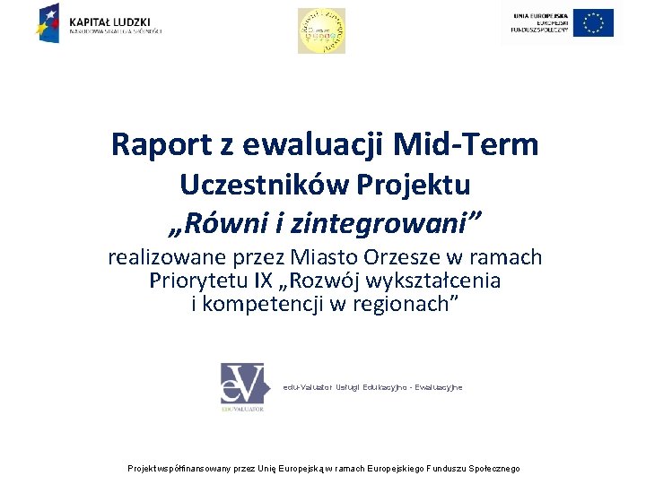 Raport z ewaluacji Mid-Term Uczestników Projektu „Równi i zintegrowani” realizowane przez Miasto Orzesze w