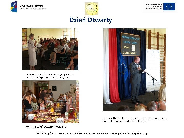 Dzień Otwarty Fot. nr 1 Dzień Otwarty – wystąpienie Kierownika projektu: Róża Bryłka Fot.