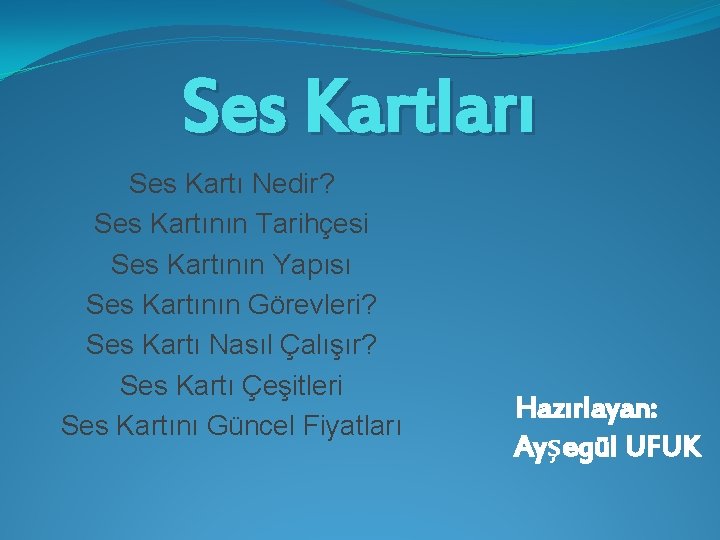 Ses Kartları Ses Kartı Nedir? Ses Kartının Tarihçesi Ses Kartının Yapısı Ses Kartının Görevleri?