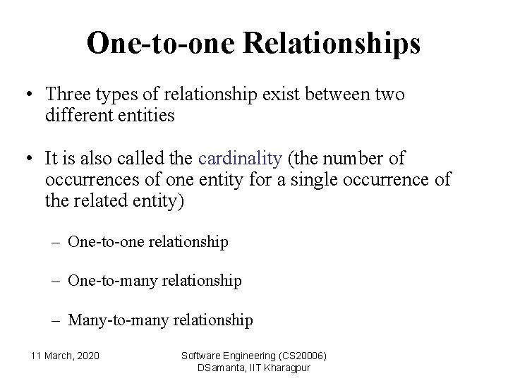 One-to-one Relationships • Three types of relationship exist between two different entities • It
