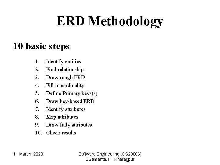 ERD Methodology 10 basic steps 1. 2. 3. 4. 5. 6. 7. 8. 9.