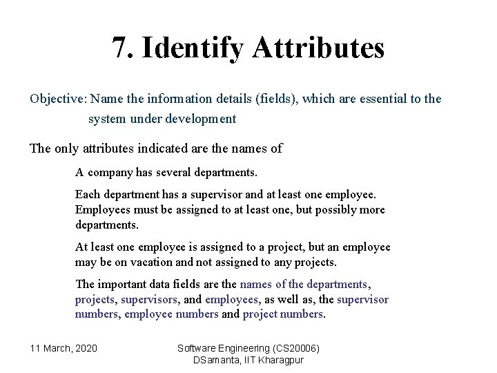 7. Identify Attributes Objective: Name the information details (fields), which are essential to the