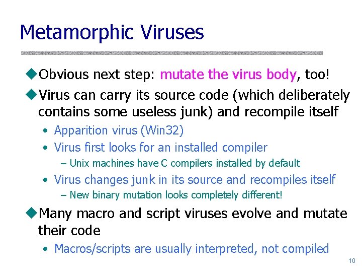 Metamorphic Viruses u. Obvious next step: mutate the virus body, too! u. Virus can