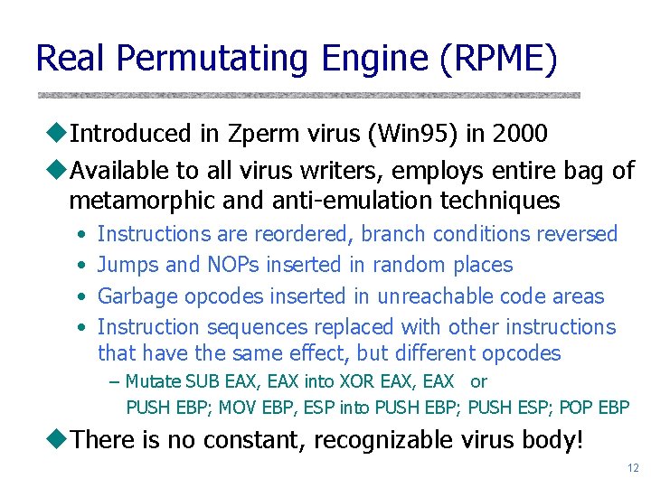 Real Permutating Engine (RPME) u. Introduced in Zperm virus (Win 95) in 2000 u.