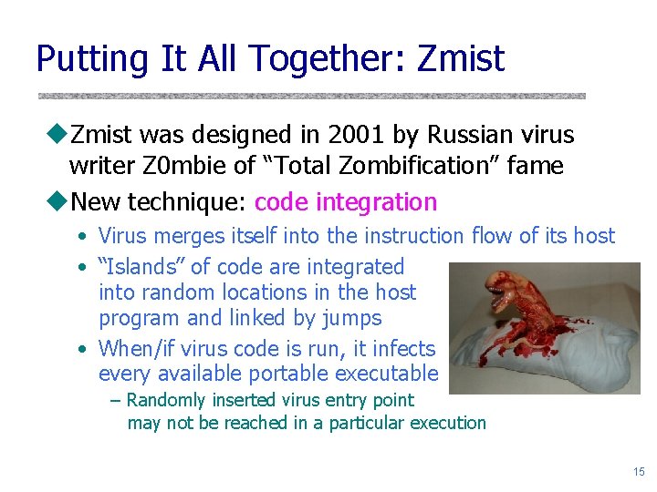 Putting It All Together: Zmist u. Zmist was designed in 2001 by Russian virus