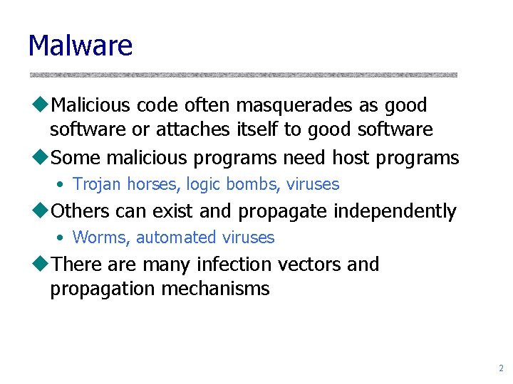 Malware u. Malicious code often masquerades as good software or attaches itself to good