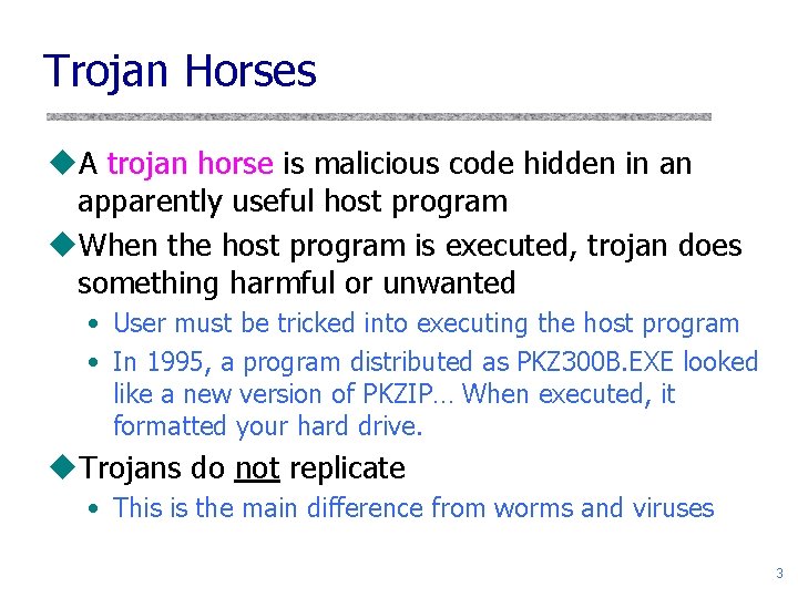 Trojan Horses u. A trojan horse is malicious code hidden in an apparently useful