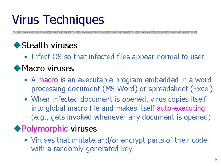 Virus Techniques u. Stealth viruses • Infect OS so that infected files appear normal