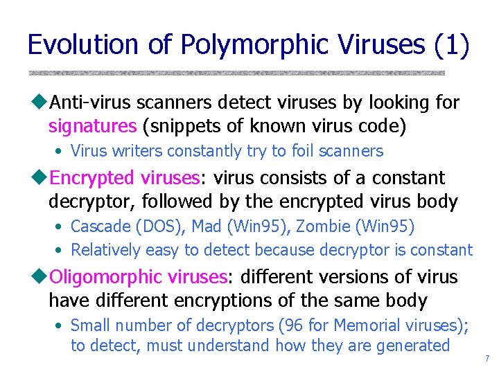 Evolution of Polymorphic Viruses (1) u. Anti-virus scanners detect viruses by looking for signatures