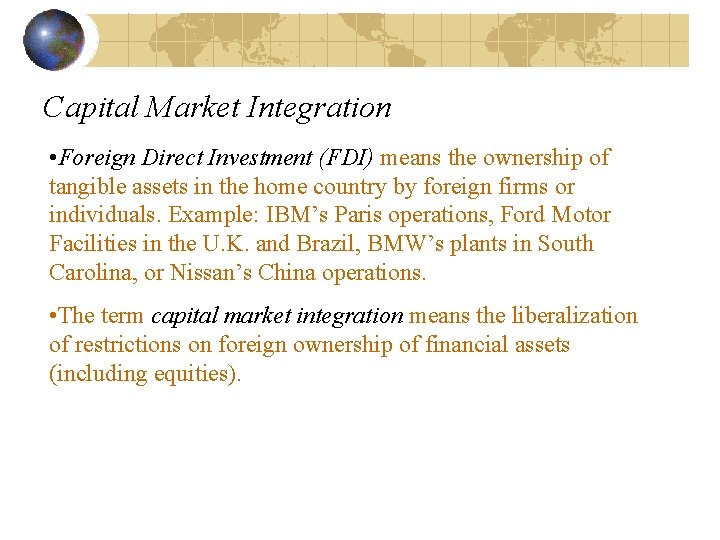 Capital Market Integration • Foreign Direct Investment (FDI) means the ownership of tangible assets