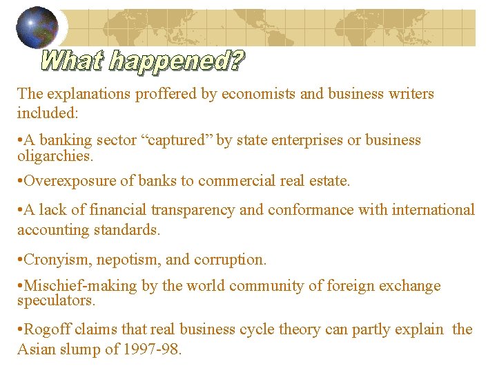 The explanations proffered by economists and business writers included: • A banking sector “captured”