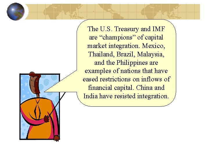 The U. S. Treasury and IMF are “champions” of capital market integration. Mexico, Thailand,