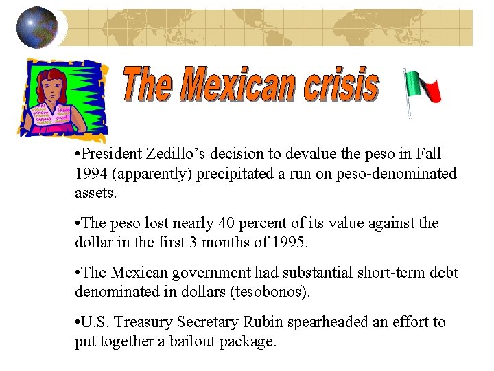  • President Zedillo’s decision to devalue the peso in Fall 1994 (apparently) precipitated