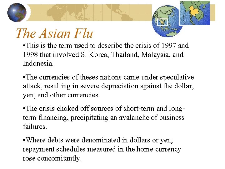 The Asian Flu • This is the term used to describe the crisis of