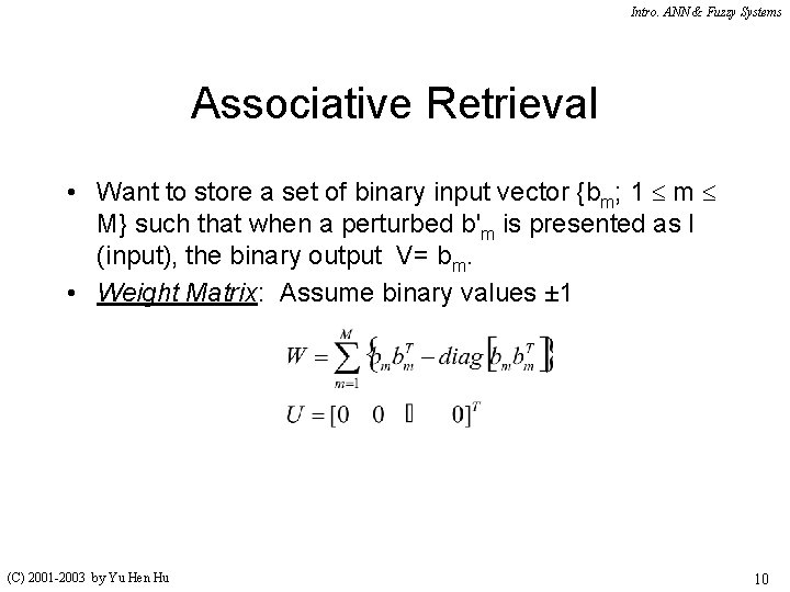 Intro. ANN & Fuzzy Systems Associative Retrieval • Want to store a set of