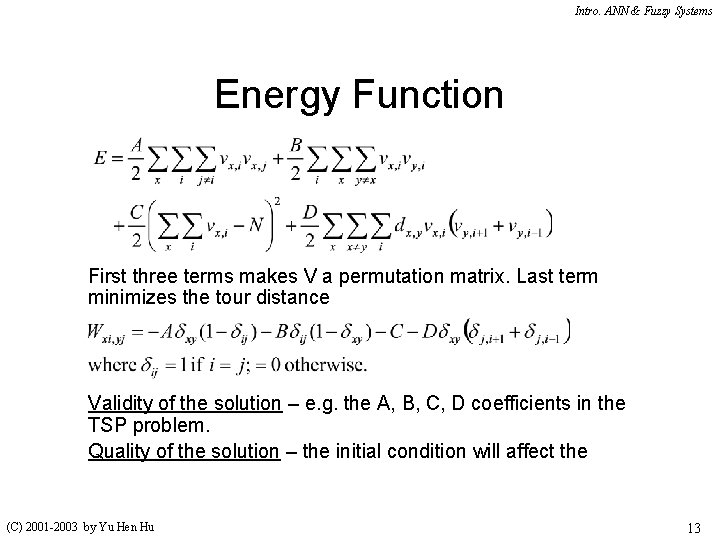 Intro. ANN & Fuzzy Systems Energy Function First three terms makes V a permutation