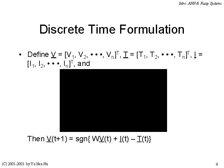 Intro. ANN & Fuzzy Systems Discrete Time Formulation • Define V = [V 1,