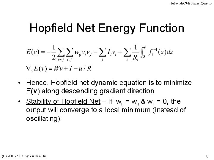 Intro. ANN & Fuzzy Systems Hopfield Net Energy Function • Hence, Hopfield net dynamic