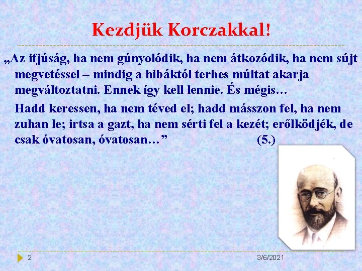 Kezdjük Korczakkal! „Az ifjúság, ha nem gúnyolódik, ha nem átkozódik, ha nem sújt megvetéssel