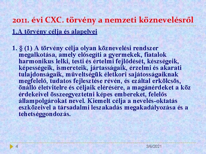 2011. évi CXC. törvény a nemzeti köznevelésről 1. A törvény célja és alapelvei 1.