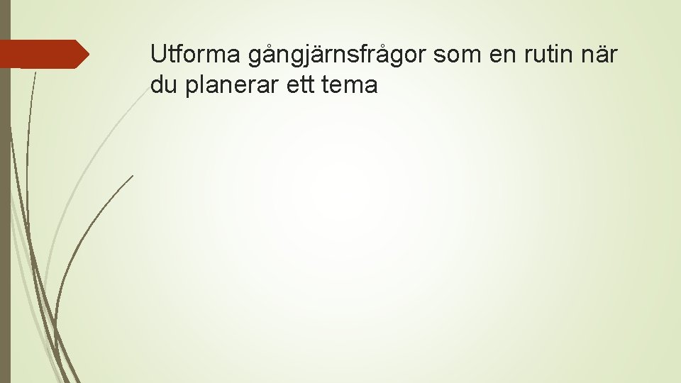 Utforma gångjärnsfrågor som en rutin när du planerar ett tema 