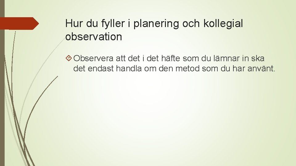 Hur du fyller i planering och kollegial observation Observera att det i det häfte