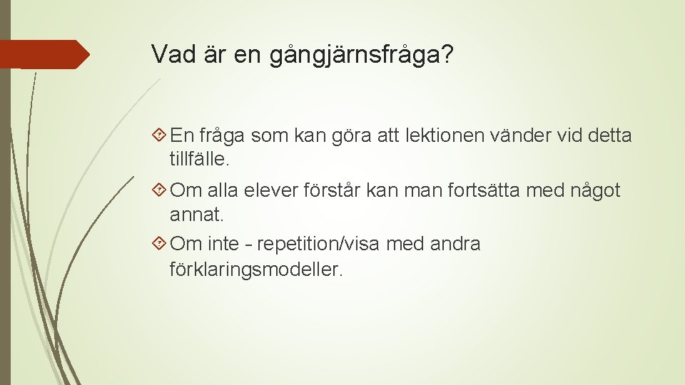 Vad är en gångjärnsfråga? En fråga som kan göra att lektionen vänder vid detta