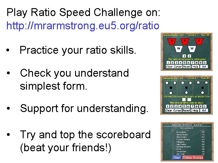 Play Ratio Speed Challenge on: http: //mrarmstrong. eu 5. org/ratio • Practice your ratio