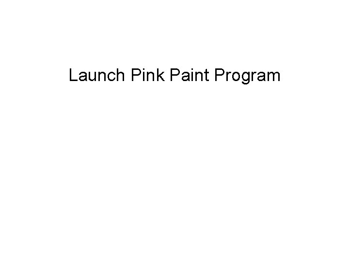Launch Pink Paint Program 