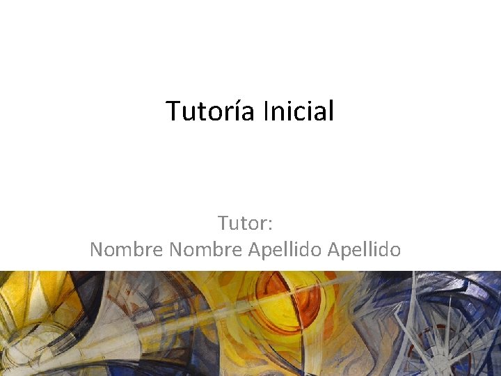 Tutoría Inicial Tutor: Nombre Apellido 