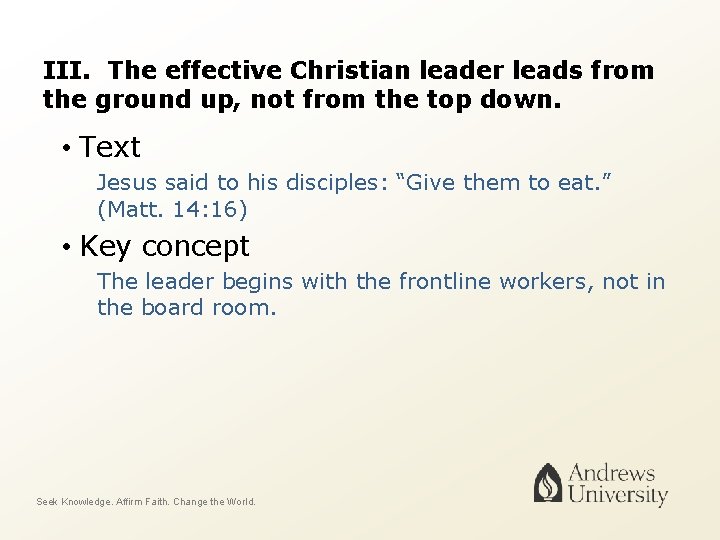 III. The effective Christian leader leads from the ground up, not from the top